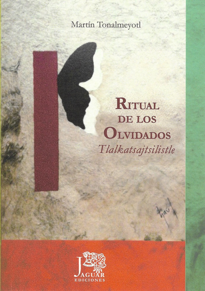 Portada: Tlalkatsajtsilistle / Ritual de los olvidados de Martín Tonalmeyotl